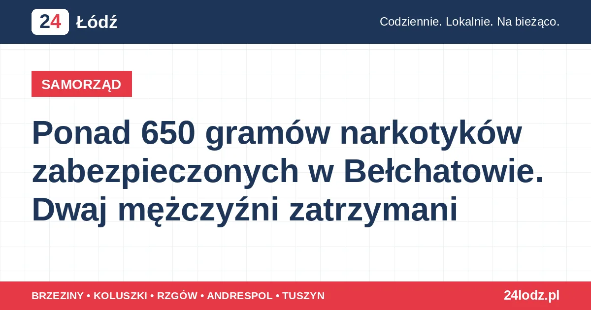 Ponad 650 gramów narkotyków zabezpieczonych w Bełchatowie. Dwaj mężczyźni zatrzymani