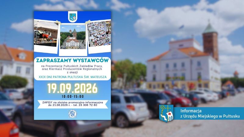 Prezentacja Pułtuskich Zakładów Pracy oraz Kiermasz Producentów Regionalnych – zaproszenie dla wystawców