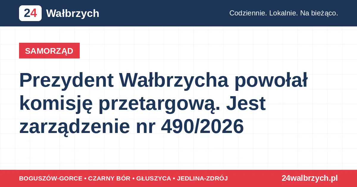 Prezydent Wałbrzycha powołał komisję przetargową. Jest zarządzenie nr 490/2026