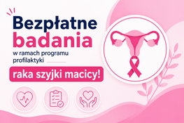Plakat promujący bezpłatne badania profilaktyczne raka szyjki macicy. Centralnie widoczny rysunek macicy z różową wstążką. Na dole ikony: kobieta, dokument, serce, kalendarz, wszystko na różowym tle.