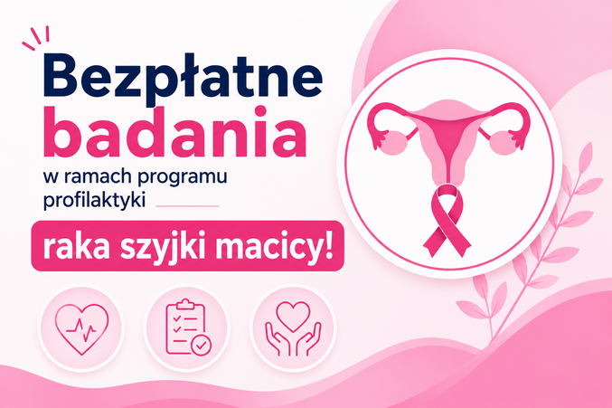 Przejdź do artykułu: Bezpłatne badania w ramach programu profilaktyki raka szyjki macicy!