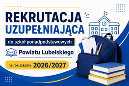 Plakat o rekrutacji uzupełniającej do szkół ponadpodstawowych Powiatu Lubelskiego na rok 2026/2027. Obrazek zawiera plecak, książki, notatnik i przybory piśmiennicze, z tłem symbolizującym szkołę.