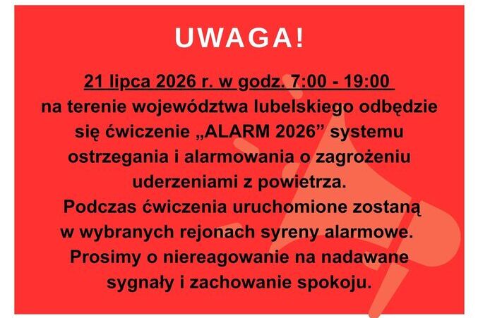 Czerwone tło z białym napisem "UWAGA!". Poniżej czarny tekst informujący o ćwiczeniach systemu ostrzegania "ALARM 2026" w woj. lubelskim 21 lipca 2026, między 7:00-19:00. Widoczna ikona megafonu.