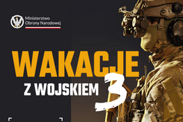 Plakat promujący wydarzenie "Wakacje z wojskiem 3" organizowane przez Ministerstwo Obrony Narodowej. Widoczny żołnierz z karabinem. Terminy turnusów i adres strony www.zostanzolnierzem.pl.