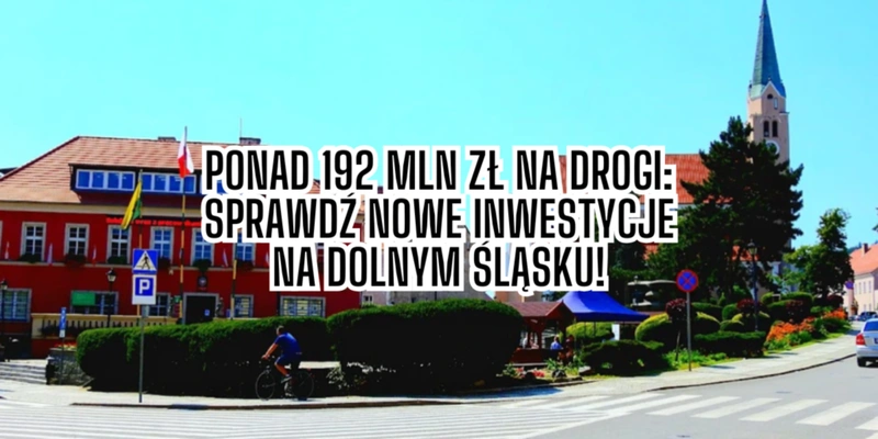 Read article: Ponad 192 mln zł na drogi – Dolny Śląsk z kolejnym zastrzykiem inwestycyjnym