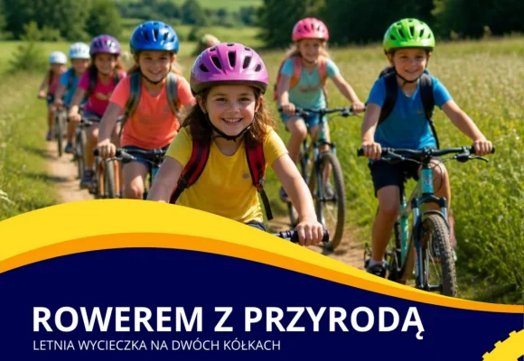 Rowerem z Przyrodą – Letnia na Dwóch Kółkach dla dzieci (zaproszenie)