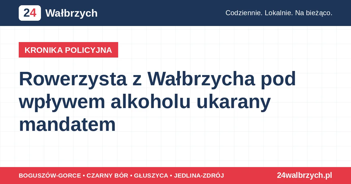 Rowerzysta z Wałbrzycha pod wpływem alkoholu ukarany mandatem