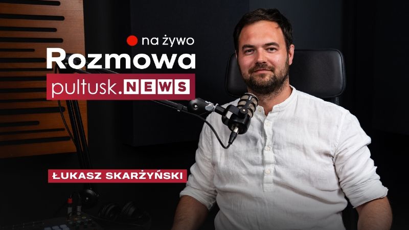 Rozmowa Pułtusk.news - Łukasz Skarżyński. Zobacz rozmowę na żywo