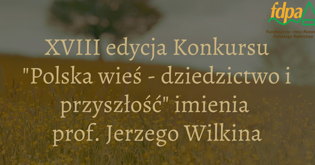 Ruszyła XVIII edycja konkursu Polska wieś – dziedzictwo i przyszłość