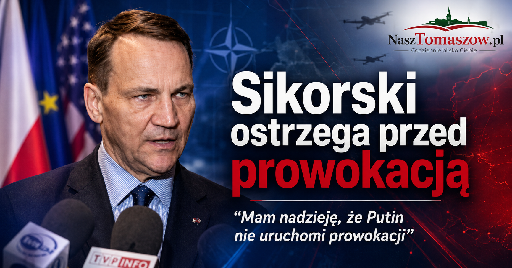 Sikorski ostrzega Putina przed prowokacją. „Mam nadzieję, że nie naciśnie guzika”