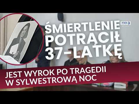 🔵 ŚMIERTELNIE POTRĄCIŁ 37-LATKĘ I UCIEKŁ || JEST WYROK PO TRAGEDII W SYLWESTROWĄ NOC