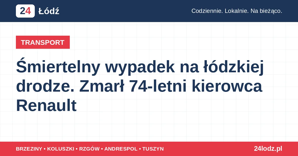 Śmiertelny wypadek na łódzkiej drodze. Zmarł 74-letni kierowca Renault
