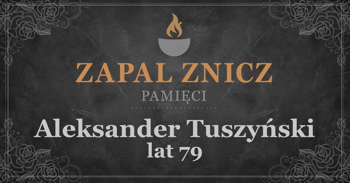 ŚPAleksander Tuszyńskiżył lat 79Zapalonych zniczy (0)