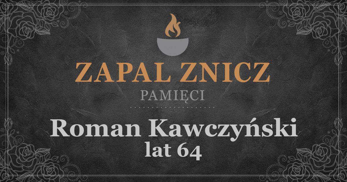 ŚPRoman Kawczyńskiżył lat 64Zapalonych zniczy (0)