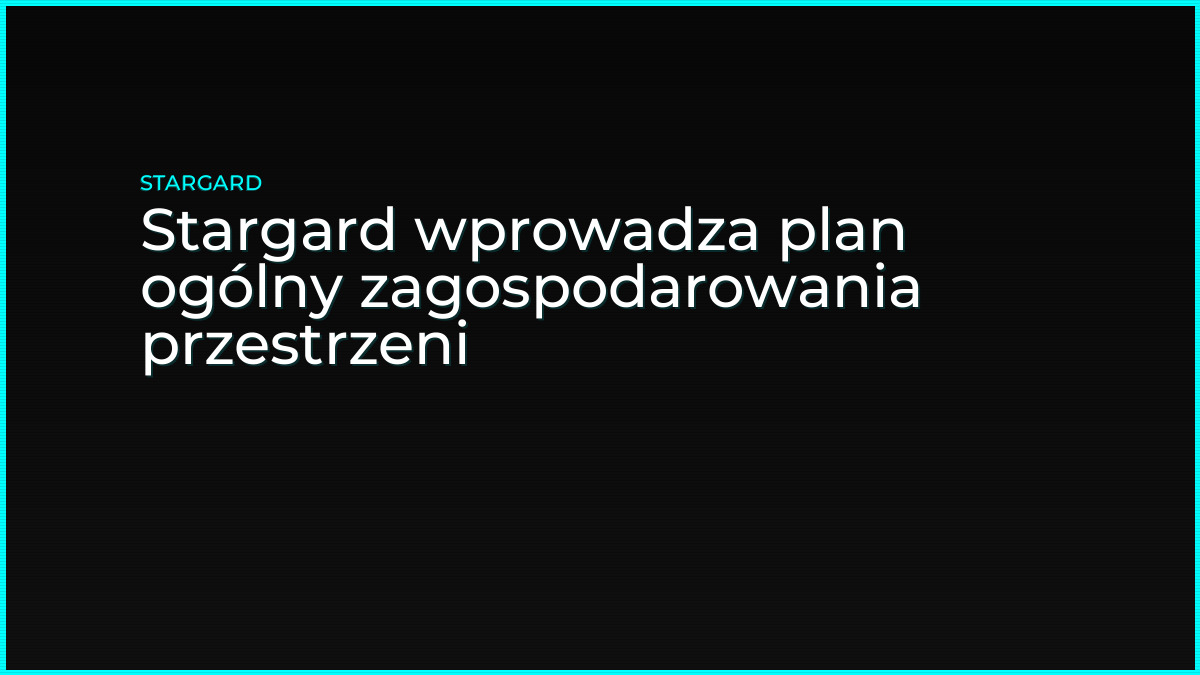Stargard wprowadza plan ogólny zagospodarowania przestrzeni
