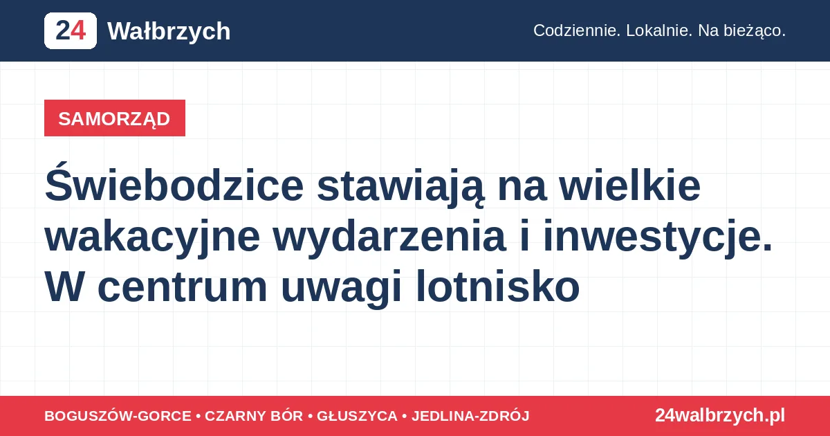 Świebodzice stawiają na wielkie wakacyjne wydarzenia i inwestycje. W centrum uwagi lotnisko