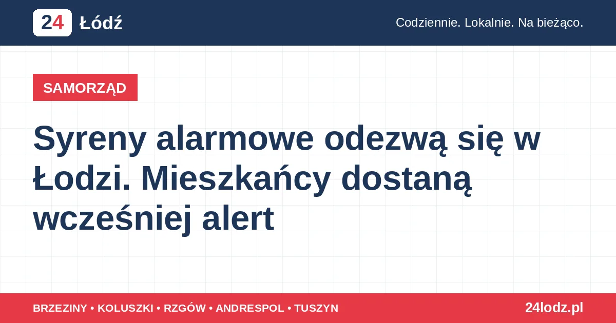 Syreny alarmowe odezwą się w Łodzi. Mieszkańcy dostaną wcześniej alert