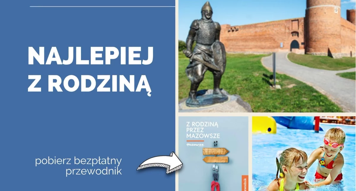 Szukasz pomysłu na rodzinny wyjazd? Powstał bezpłatny przewodnik po atrakcjach Mazowsza