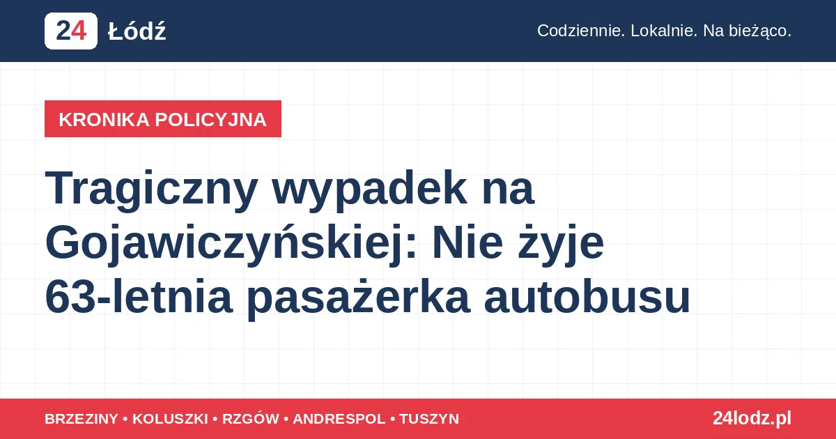 Tragiczny wypadek na Gojawiczyńskiej: Nie żyje 63-letnia pasażerka autobusu