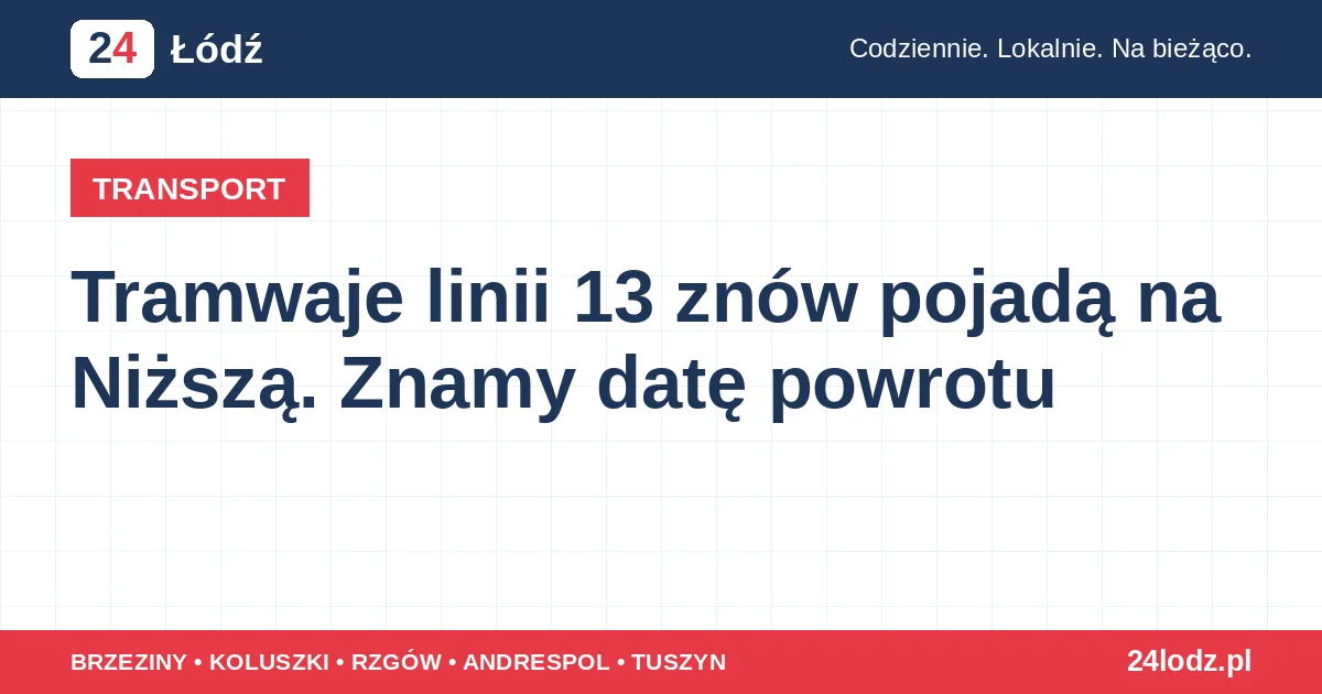 Tramwaje linii 13 znów pojadą na Niższą. Znamy datę powrotu