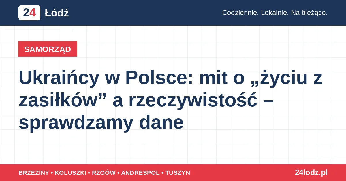 Ukraińcy w Polsce: mit o „życiu z zasiłków” a rzeczywistość – sprawdzamy dane