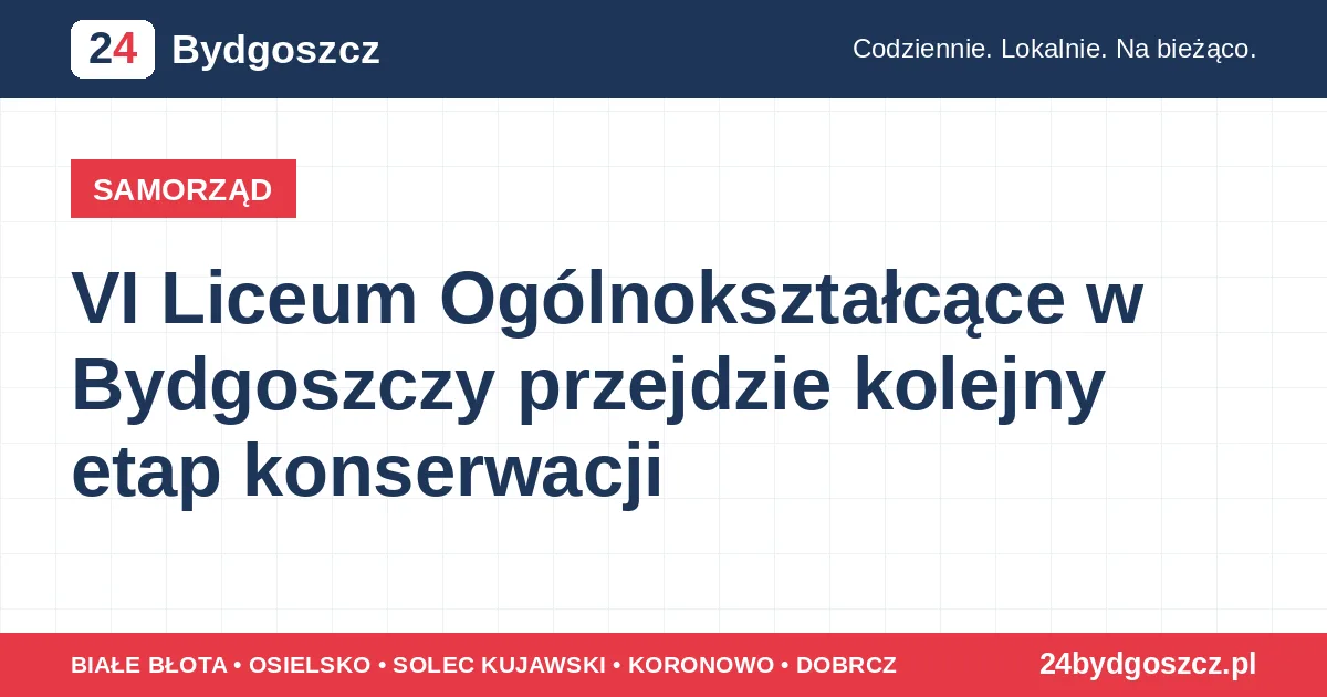 VI Liceum Ogólnokształcące w Bydgoszczy przejdzie kolejny etap konserwacji