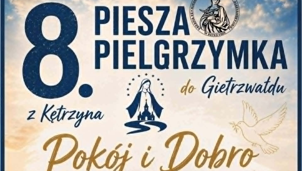 VIII Piesza Pielgrzymka z Kętrzyna do Gietrzwałdu. „Pokój i Dobro” na wspólnym szlaku wiary