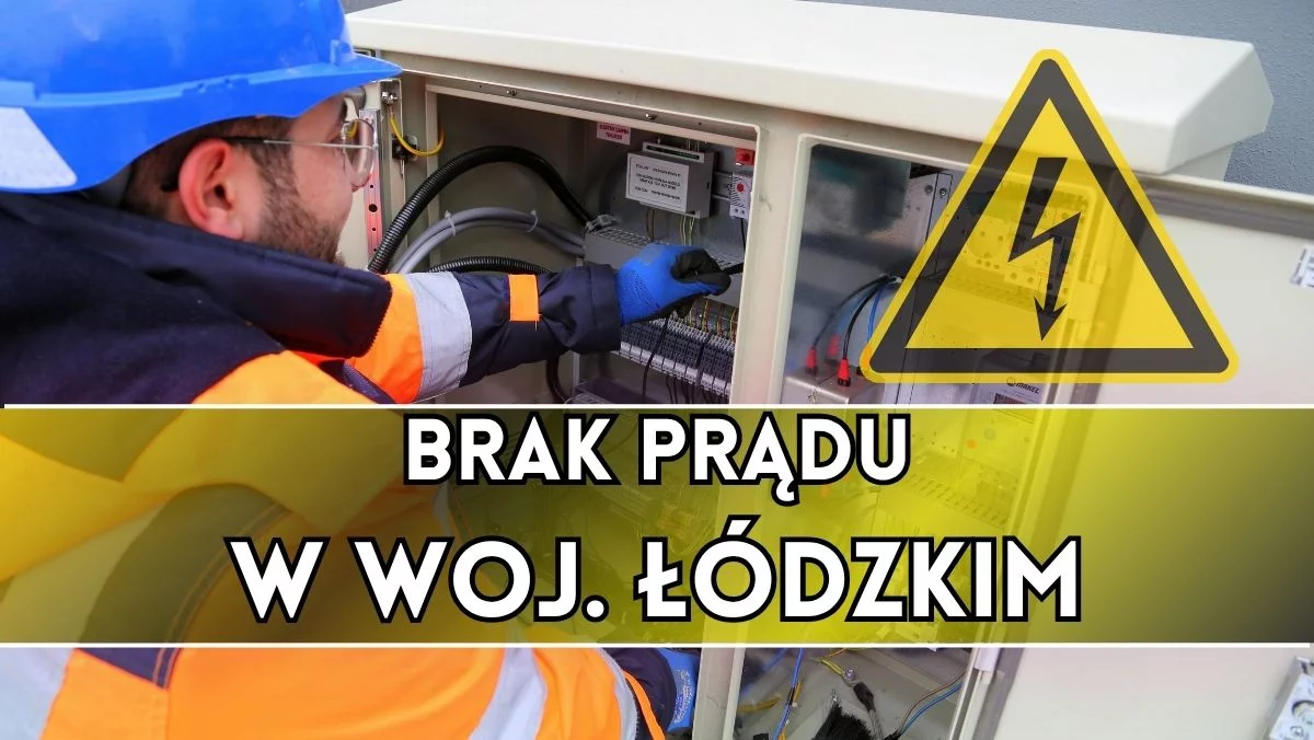 W województwie łódzkim wyłączą prąd. W tych miejscach zacznie się już po weekendzie