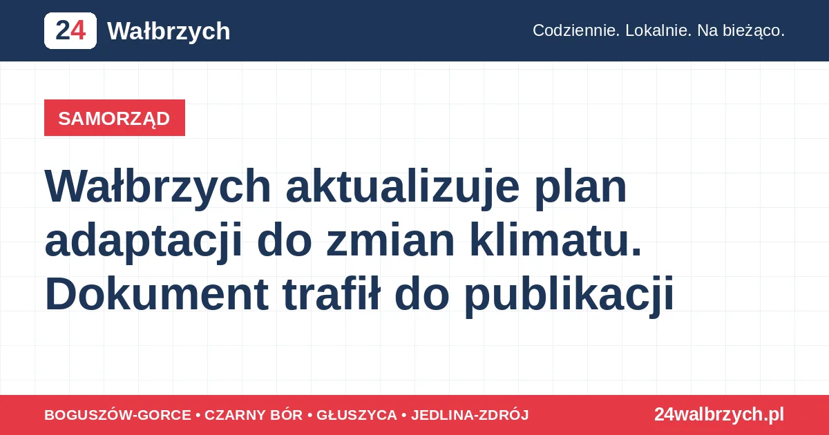 Wałbrzych aktualizuje plan adaptacji do zmian klimatu. Dokument trafił do publikacji