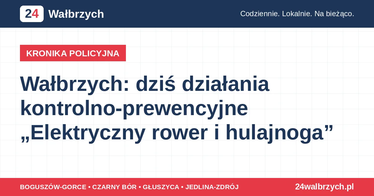 Wałbrzych: dziś działania kontrolno-prewencyjne „Elektryczny rower i hulajnoga”