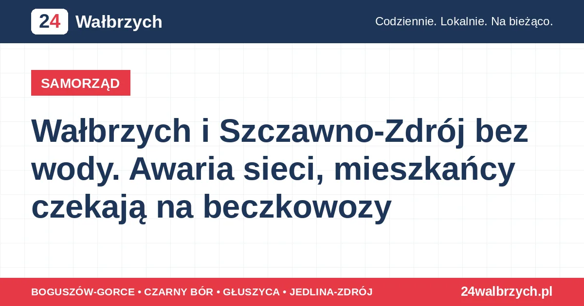 Wałbrzych i Szczawno-Zdrój bez wody. Awaria sieci, mieszkańcy czekają na beczkowozy