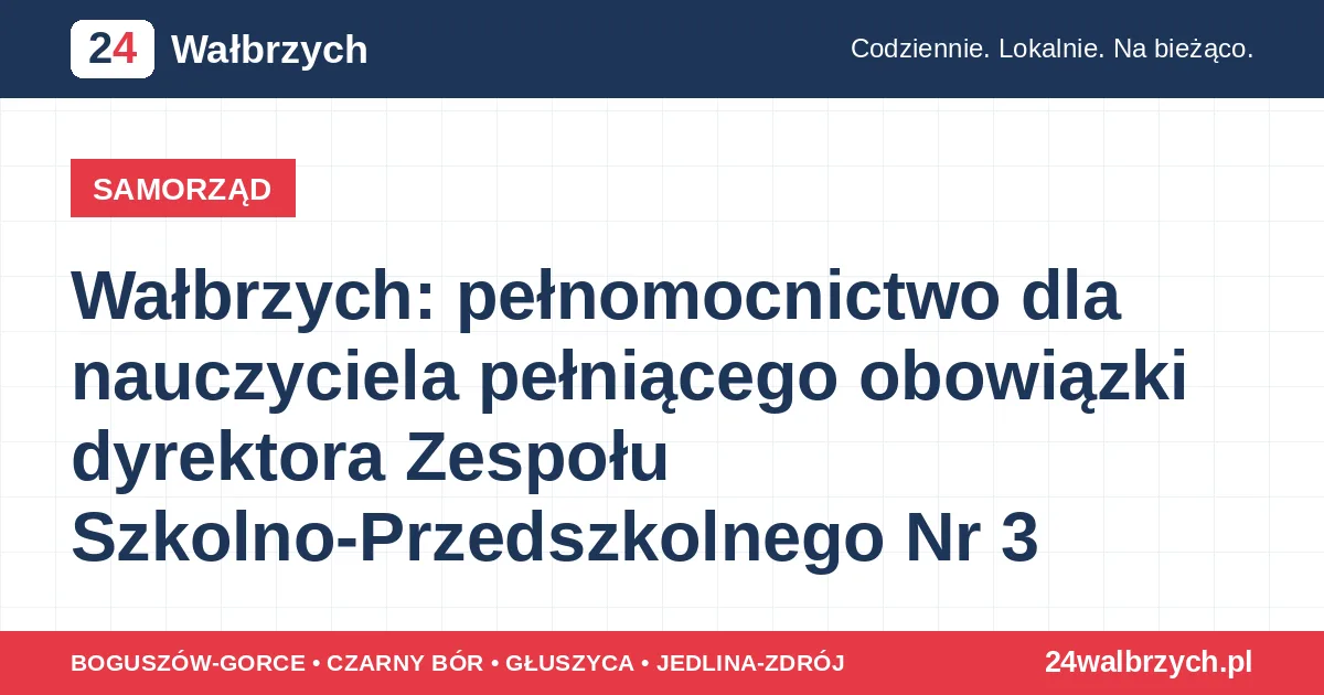 Wałbrzych: pełnomocnictwo dla nauczyciela pełniącego obowiązki dyrektora Zespołu Szkolno-Przedszkolnego Nr 3