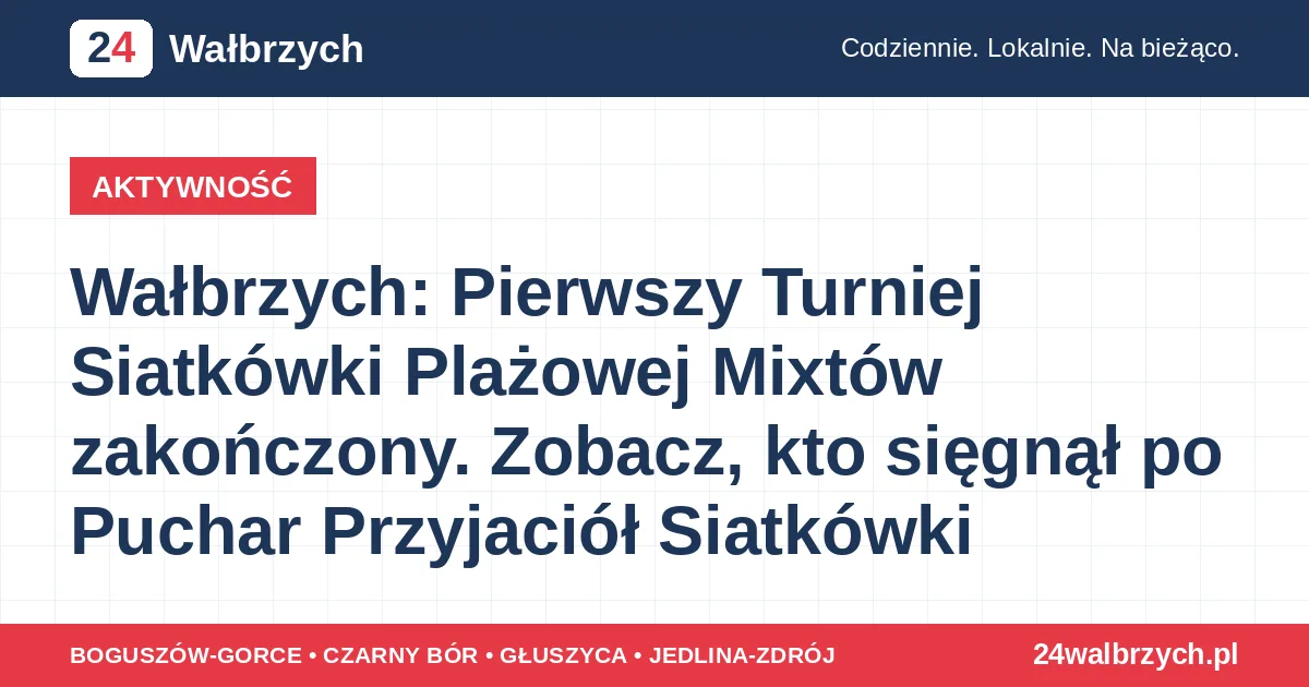 Wałbrzych: Pierwszy Turniej Siatkówki Plażowej Mixtów zakończony. Zobacz, kto sięgnął po Puchar Przyjaciół Siatkówki