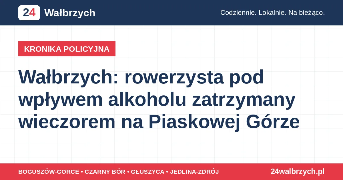 Wałbrzych: rowerzysta pod wpływem alkoholu zatrzymany wieczorem na Piaskowej Górze