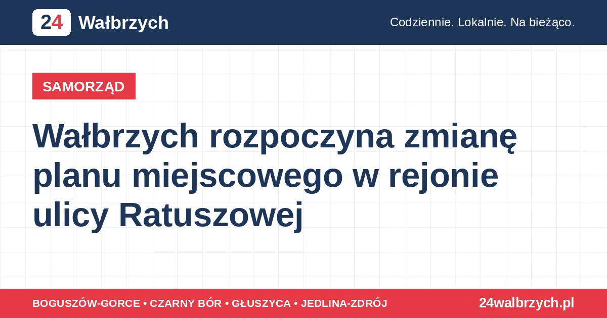 Wałbrzych rozpoczyna zmianę planu miejscowego w rejonie ulicy Ratuszowej