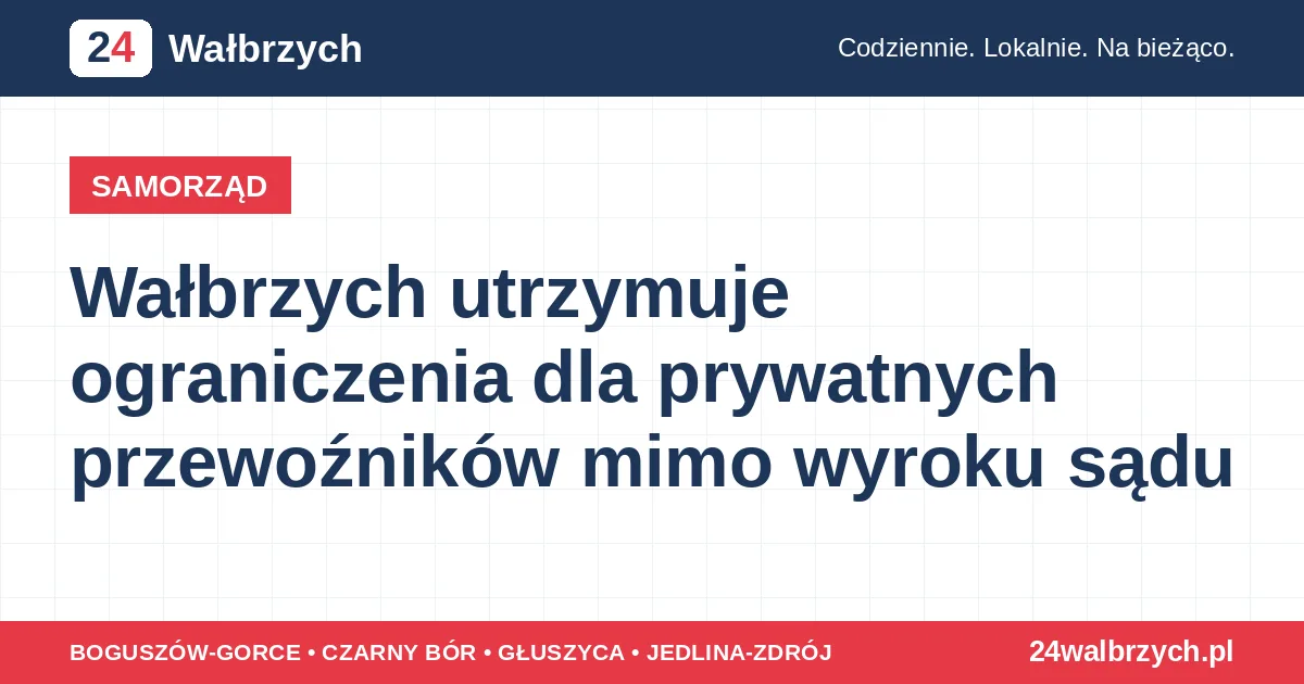 Wałbrzych utrzymuje ograniczenia dla prywatnych przewoźników mimo wyroku sądu