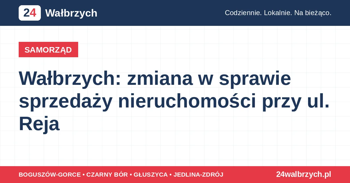 Wałbrzych: zmiana w sprawie sprzedaży nieruchomości przy ul. Reja