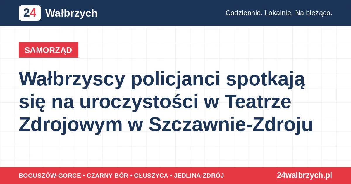 Wałbrzyscy policjanci spotkają się na uroczystości w Teatrze Zdrojowym w Szczawnie-Zdroju