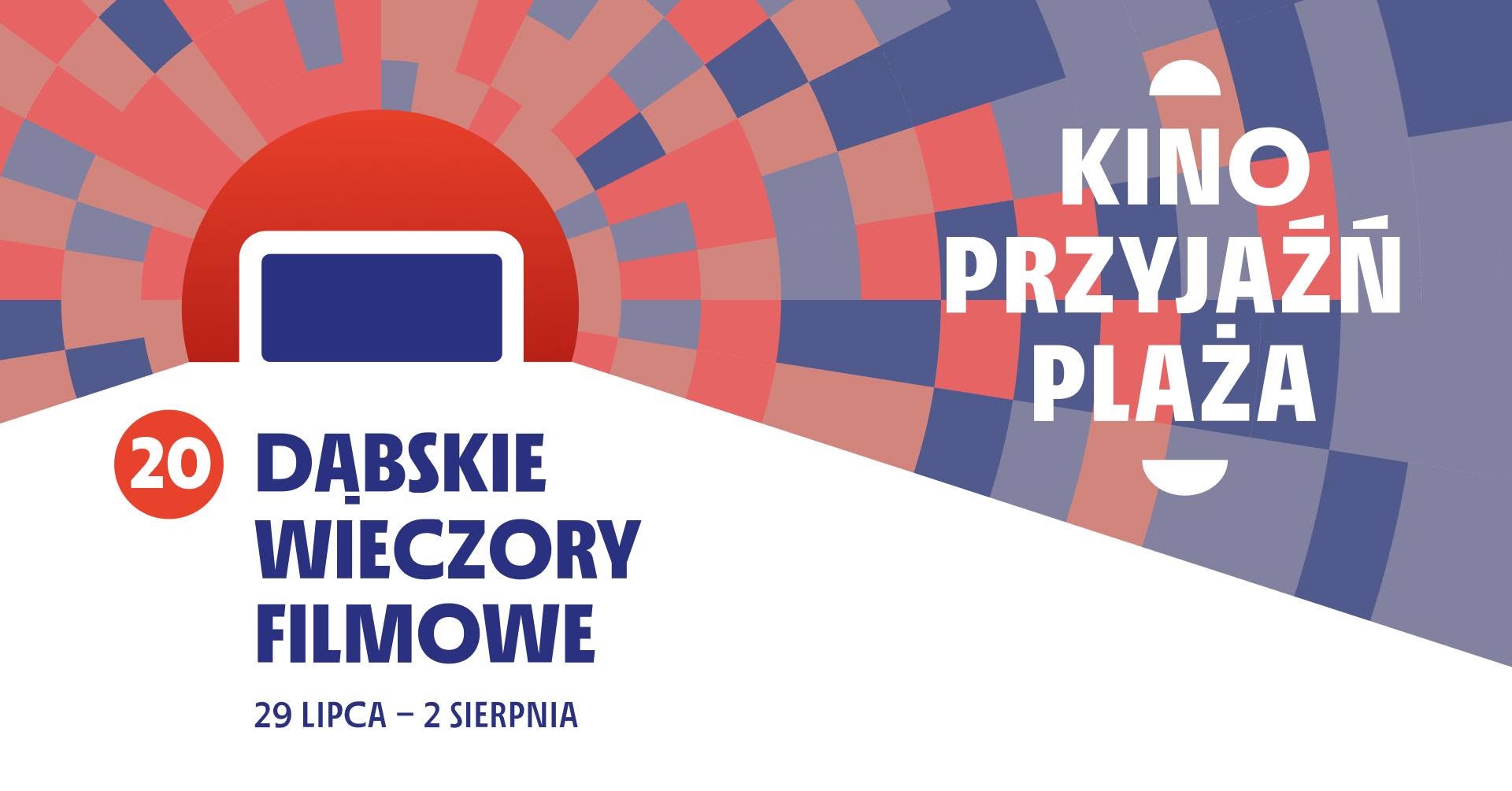 Może być zdjęciem przedstawiającym tekst „KINO KINO PRZYJAZN PLAZA 20 DĄBSKIE WIECZORY FILMOWE 29 LIPCA -2 SIERPNIA”