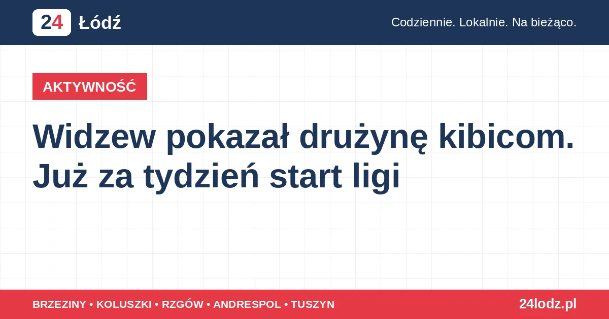 Widzew pokazał drużynę kibicom. Już za tydzień start ligi