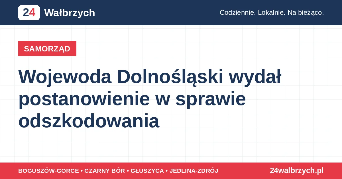 Wojewoda Dolnośląski wydał postanowienie w sprawie odszkodowania