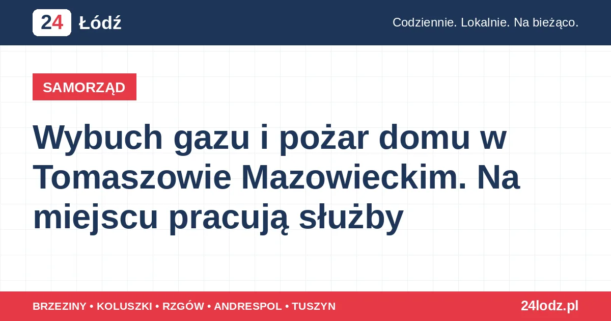 Wybuch gazu i pożar domu w Tomaszowie Mazowieckim. Na miejscu pracują służby