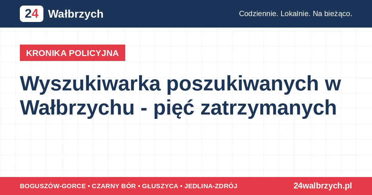 Wyszukiwarka poszukiwanych w Wałbrzychu - pięć zatrzymanych