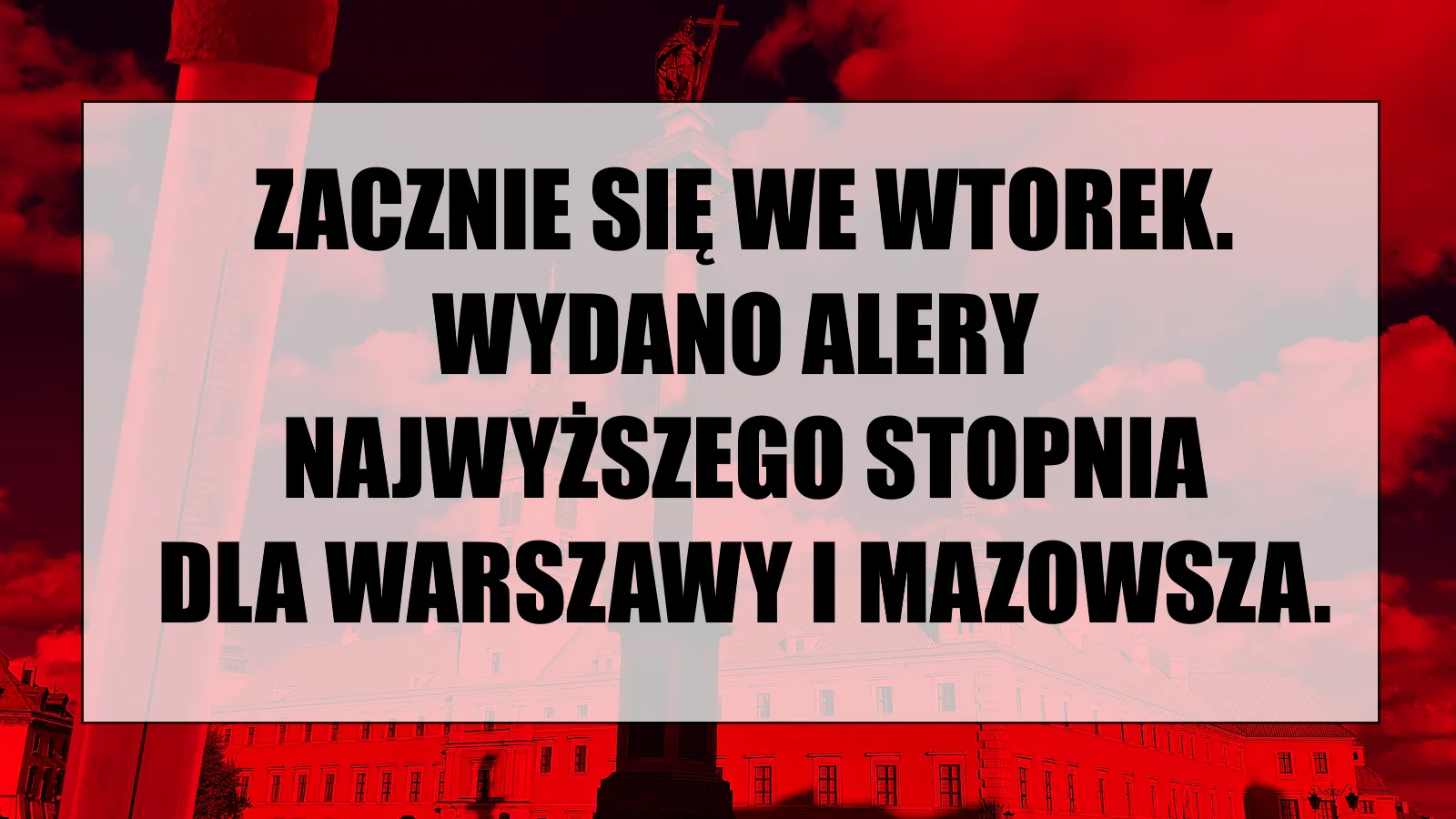 Zacznie się już we wtorek, a w środę uderzy z pełną mocą. Pilny alert trzeciego stopnia dla Warszawy i Mazowsza. Publikujemy kompletny poradnik